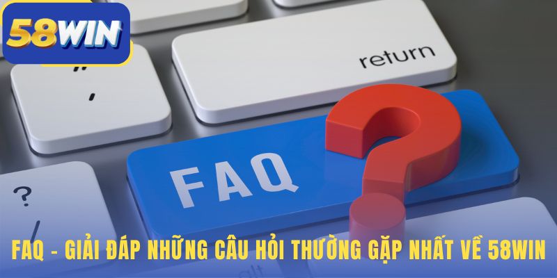 FAQ 58WIN về bảo mật mật khẩu rút tiền và tài khoản